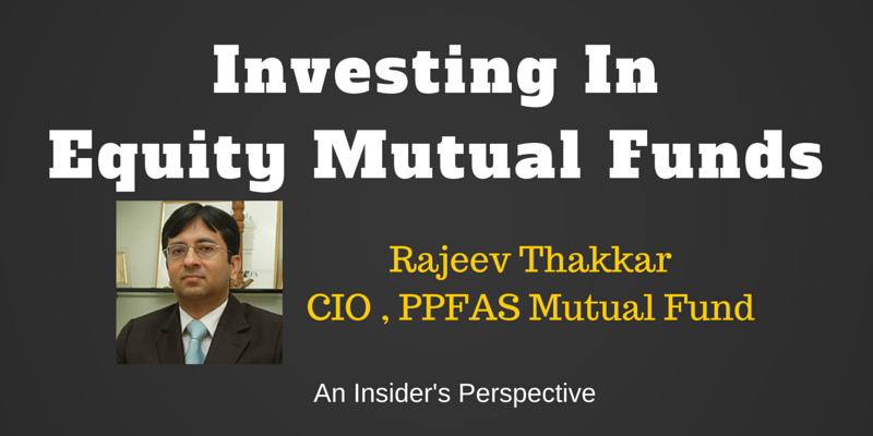 Rajeev Thakkar, CIO of PPFAS on Investing in equity mutual funds