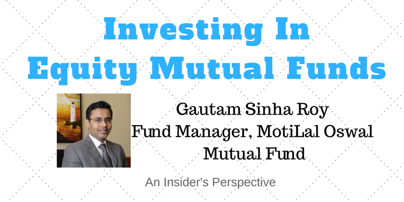 Fund Manager Insights - Gautam Sinha Roy, Motilal Oswal MF