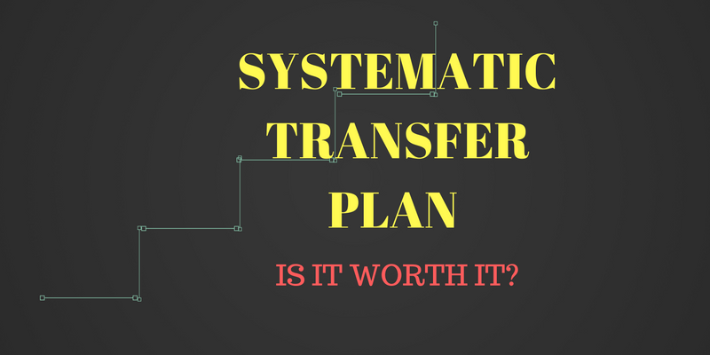 Ideal tenure of STP, is it better than lumpsum - Systematic Transfer Plan