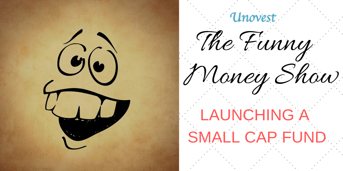 The Funny Money Show - Launching Small Cap Funds