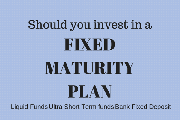 Should you invest in a Fixed Maturity Plans or FMP