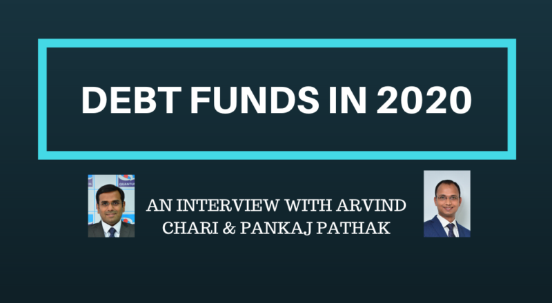 Debt funds in 2020 & Beyond - An interview with Arvind Chari & Pankaj Pathak